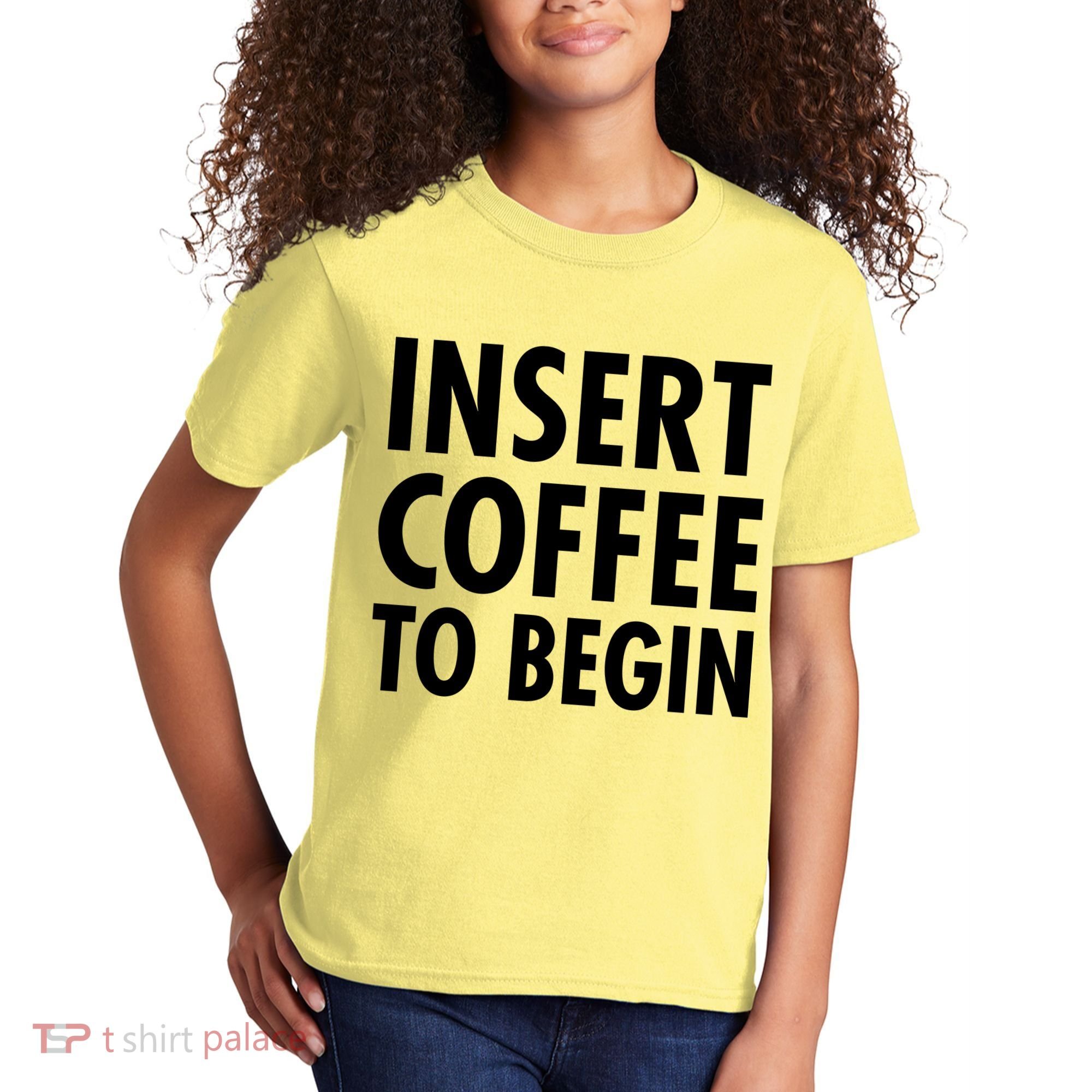 Insert Coffee To Begin Kids T-Shirt