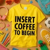 Insert Coffee To Begin Kids T-Shirt thumb 3