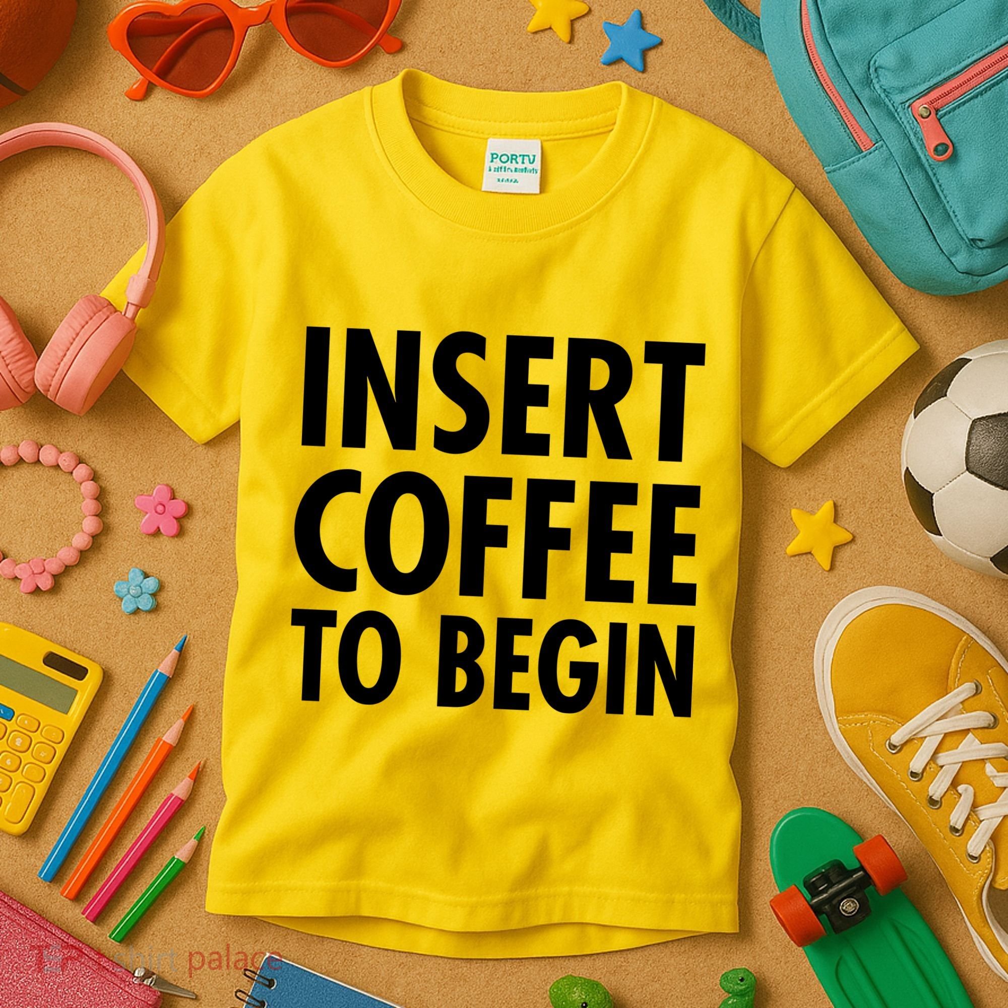 Insert Coffee To Begin Kids T-Shirt