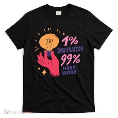 Inspiration And Hard Work T-Shirt