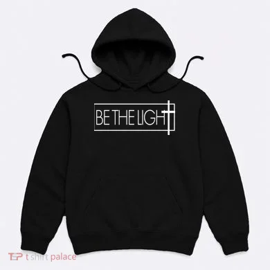 Inspirational Be The Light Hoodie