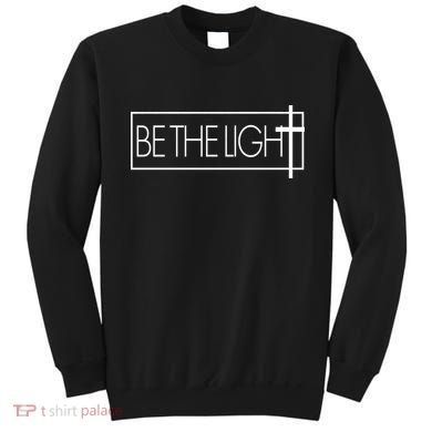 Inspirational Be The Light Sweatshirt