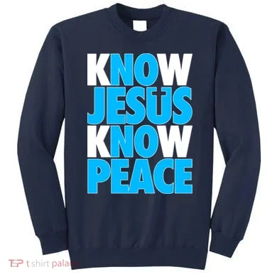 Inspirational Know Jesus Know Peace Sweatshirt