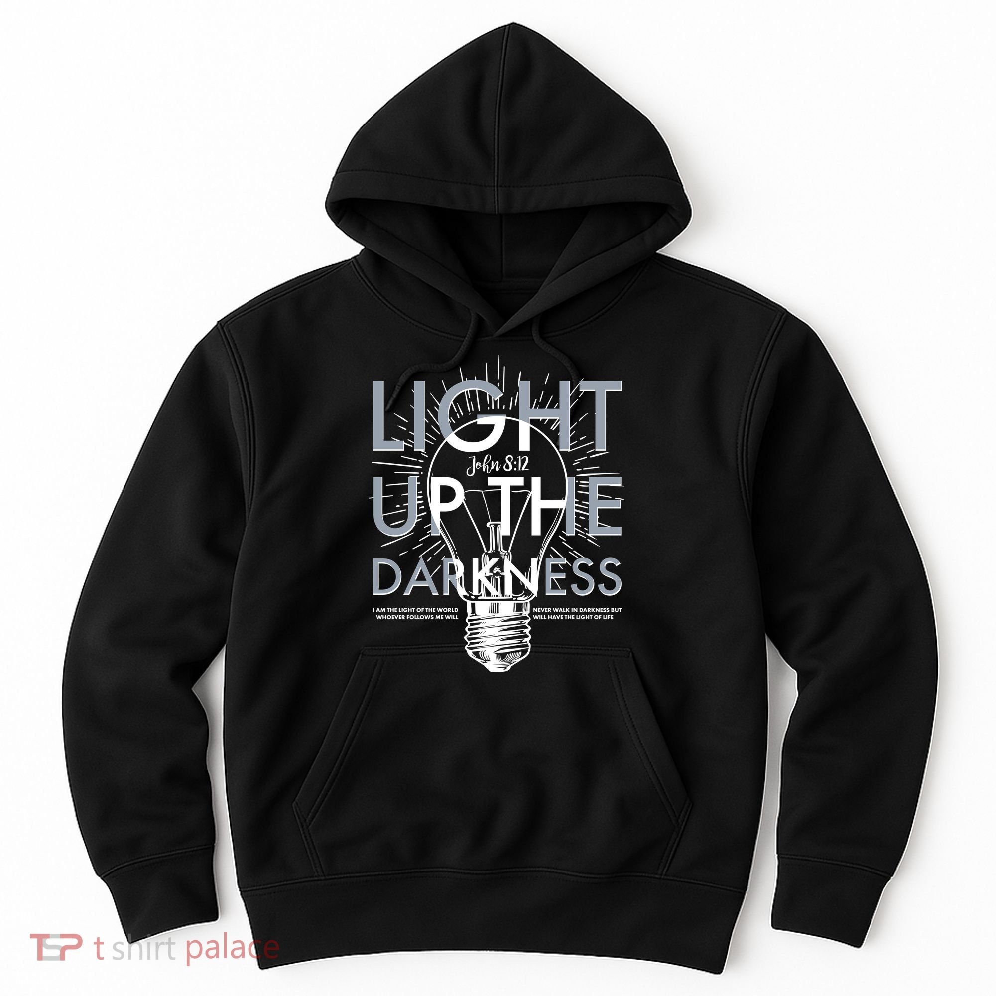 Inspirational Light Up The Darkness John 8:12 Hoodie