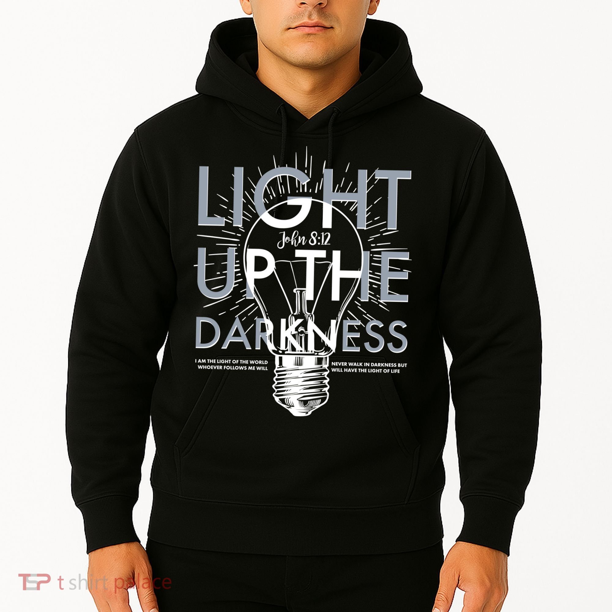 Inspirational Light Up The Darkness John 8:12 Hoodie