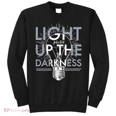 Inspirational Light Up The Darkness John 8:12 Sweatshirt