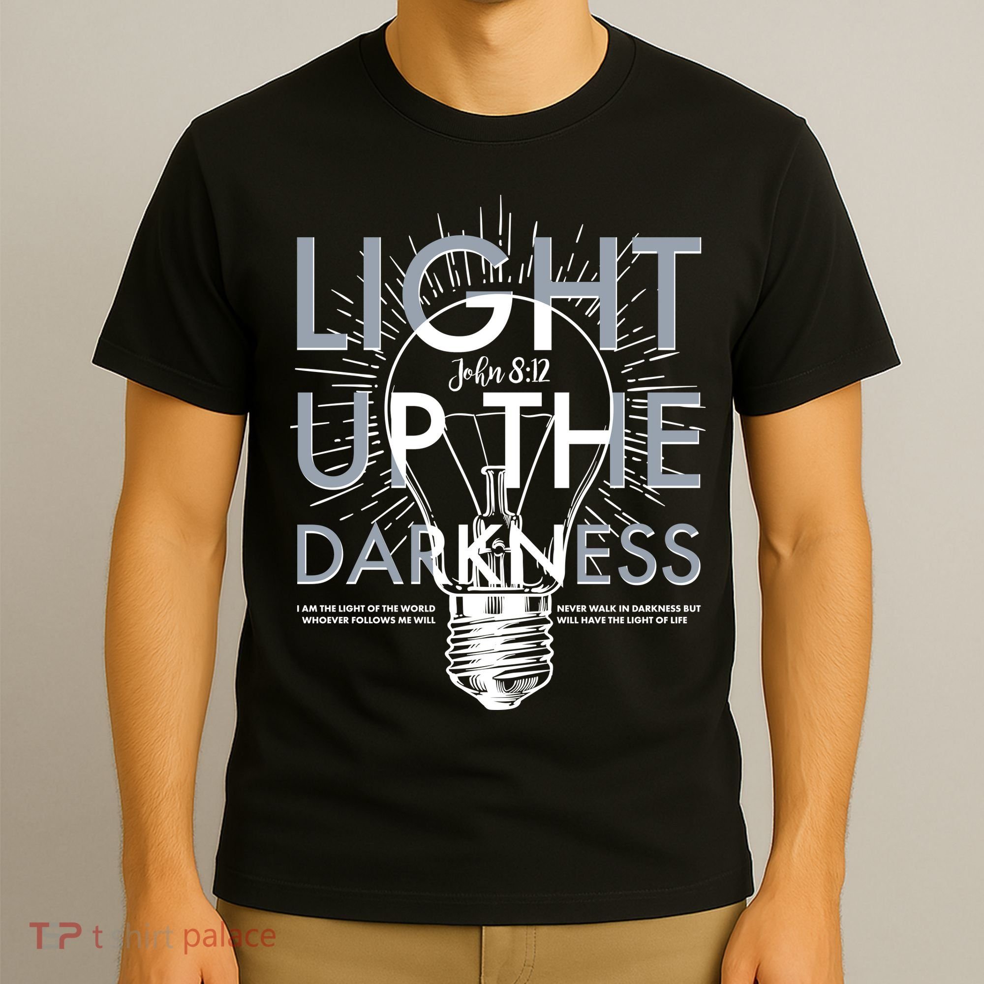Inspirational Light Up The Darkness John 8:12 T-Shirt