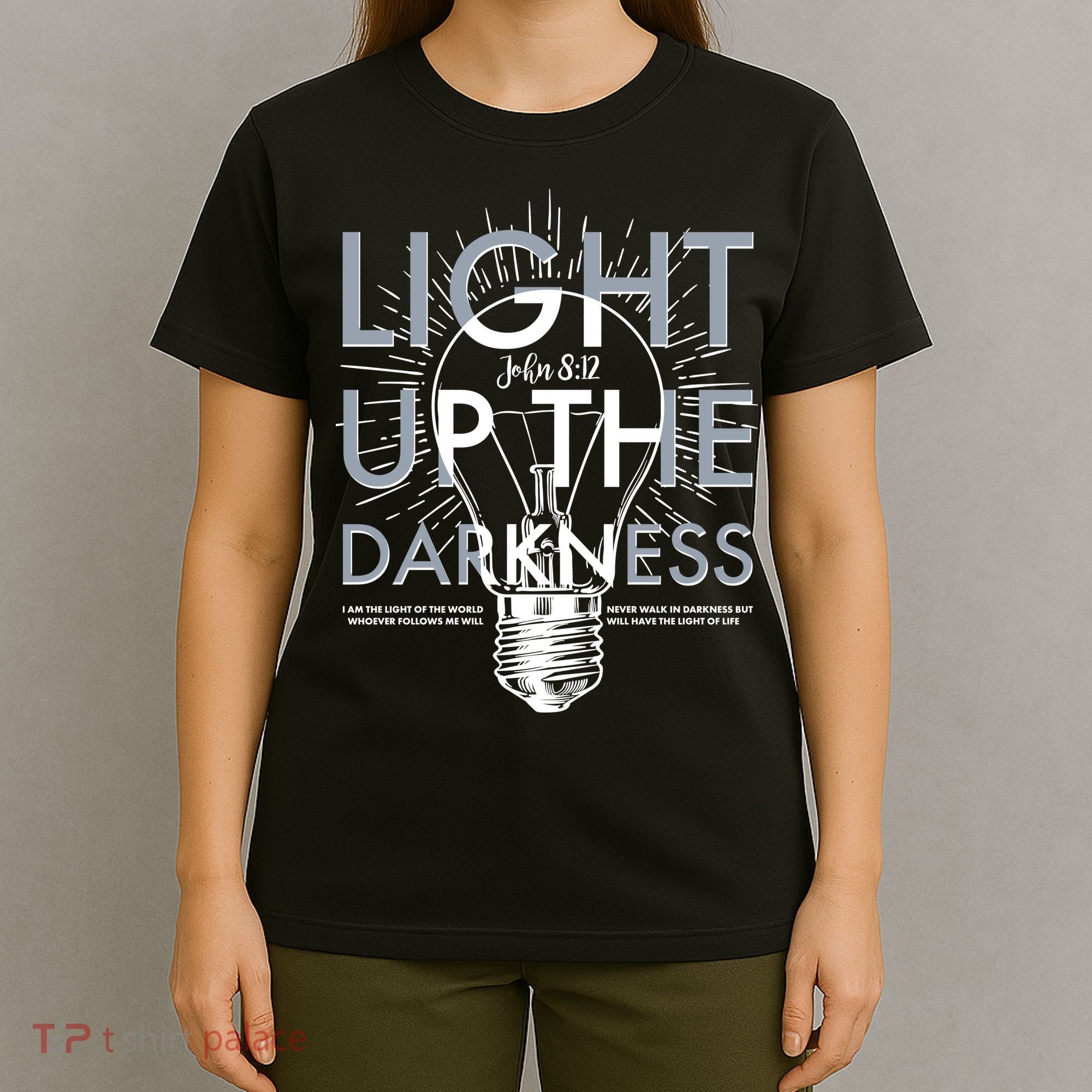 Inspirational Light Up The Darkness John 8:12 T-Shirt