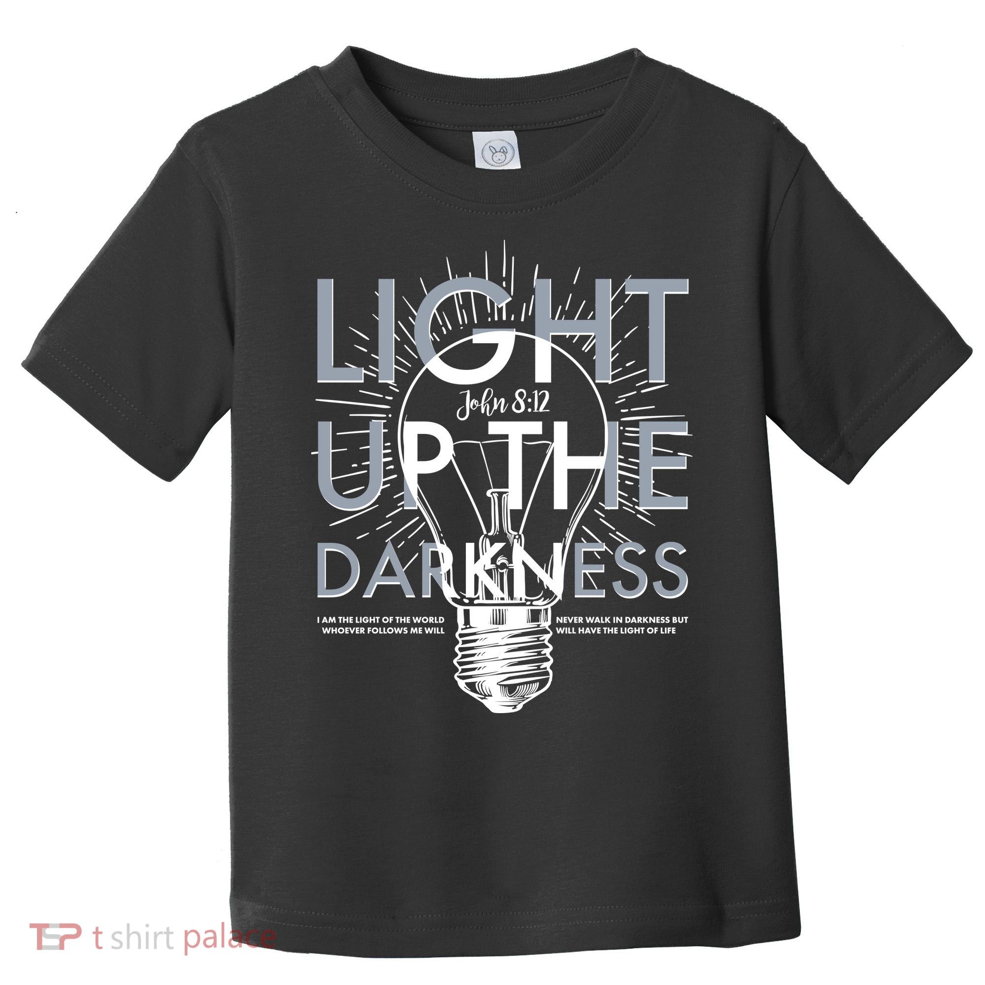 Inspirational Light Up The Darkness John 8:12 Toddler T-Shirt
