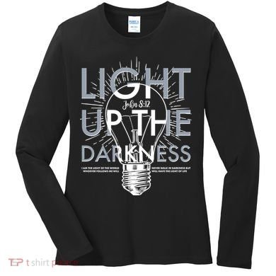 Inspirational Light Up The Darkness John 8:12 Women's Long Sleeve Shirt