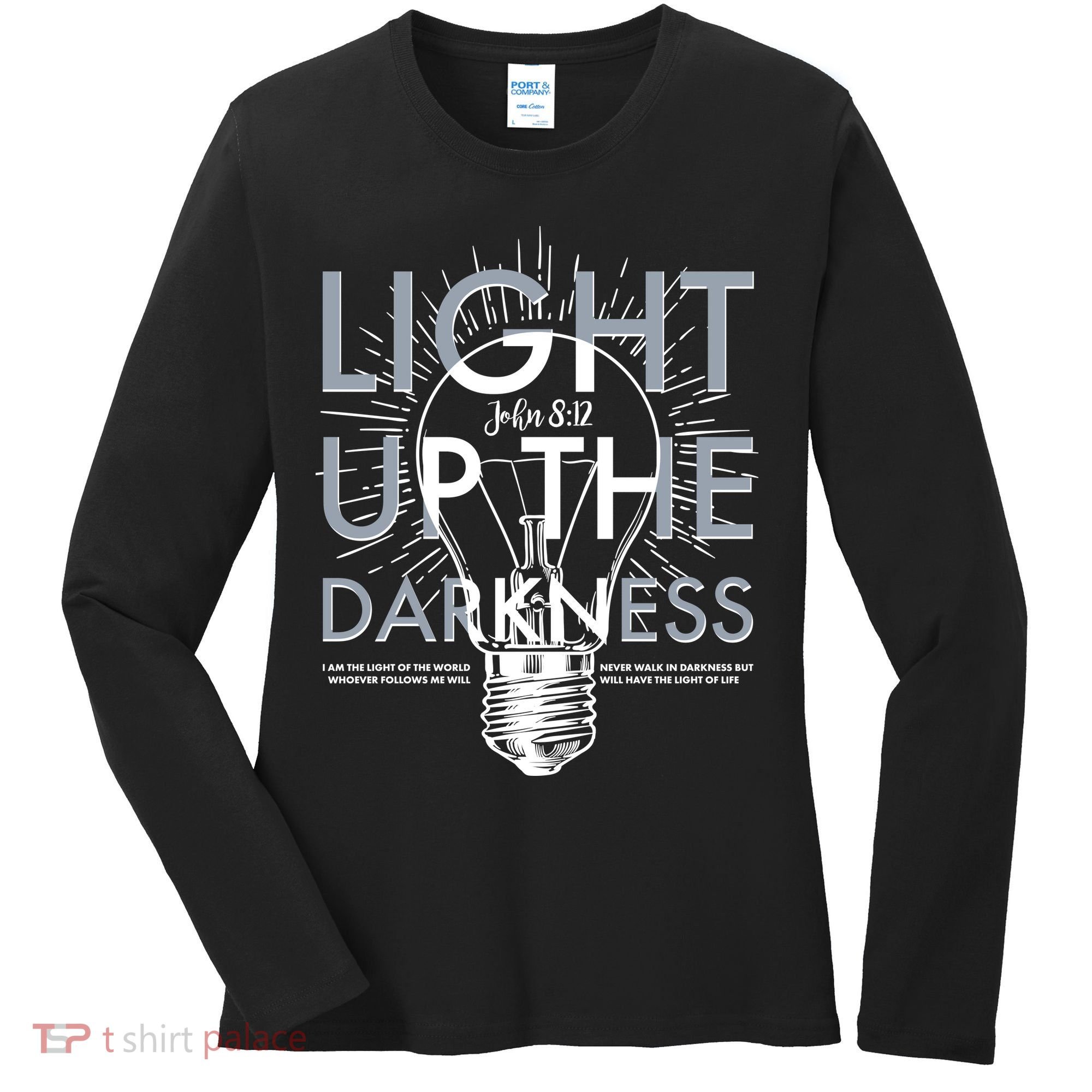 Inspirational Light Up The Darkness John 8:12 Women's Long Sleeve Shirt