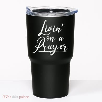 Inspirational Livin' On A Prayer Tumbler