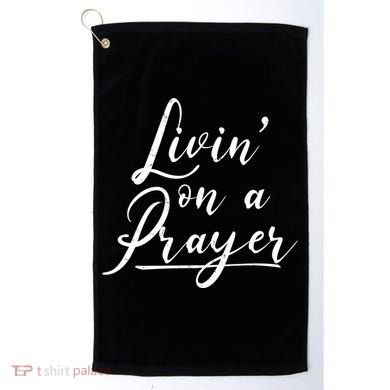Inspirational Livin' On A Prayer Golf Towel