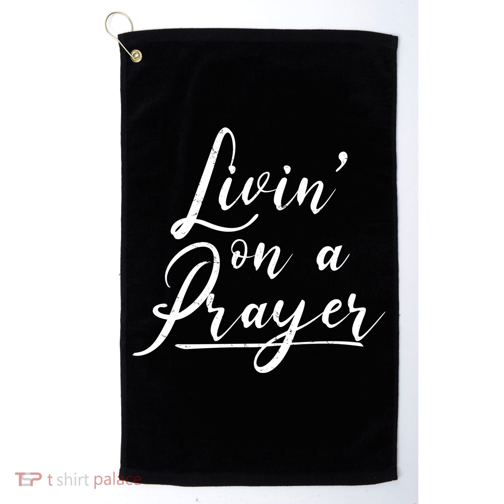 Inspirational Livin' On A Prayer Golf Towel