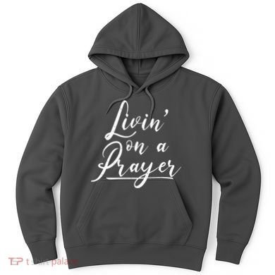 Inspirational Livin' On A Prayer Hoodie