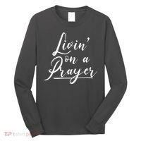 Inspirational Livin' On A Prayer Long Sleeve Shirt thumb 0
