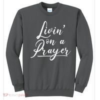 Inspirational Livin' On A Prayer Sweatshirt thumb 0