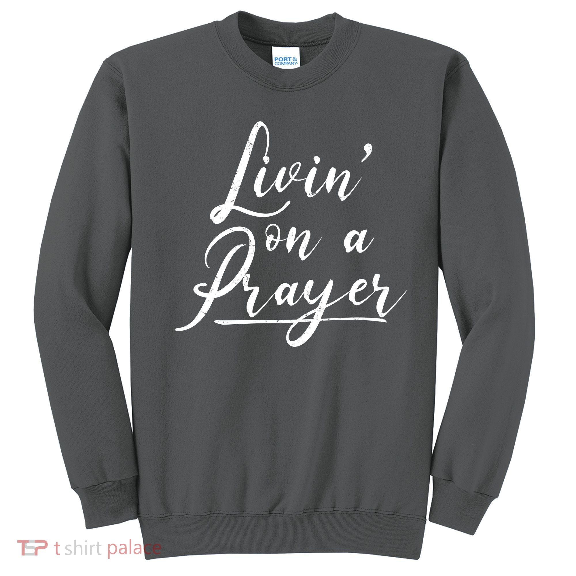 Inspirational Livin' On A Prayer Sweatshirt
