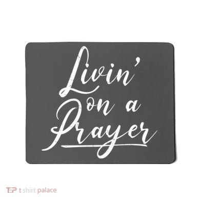 Inspirational Livin' On A Prayer Mousepad