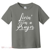 Inspirational Livin' On A Prayer Toddler T-Shirt thumb 0