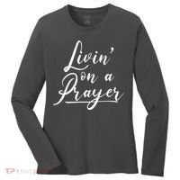 Inspirational Livin' On A Prayer Women's Long Sleeve Shirt thumb 0