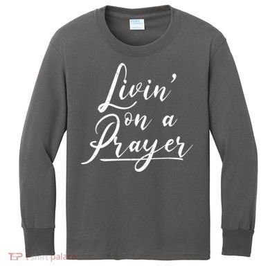 Inspirational Livin' On A Prayer Kids Long Sleeve Shirt