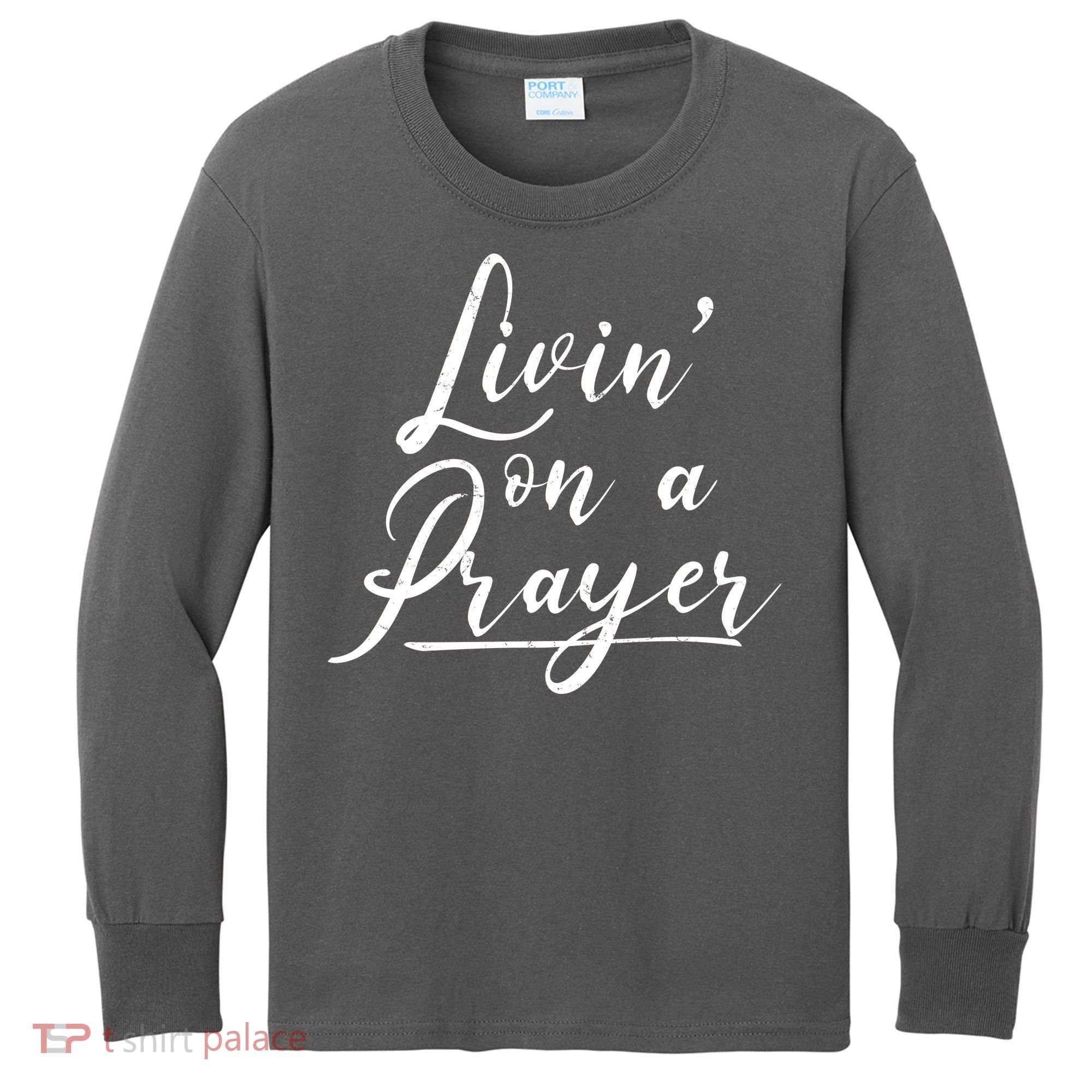 Inspirational Livin' On A Prayer Kids Long Sleeve Shirt