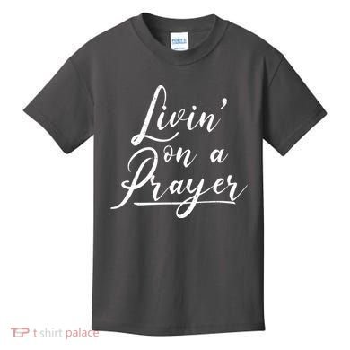 Inspirational Livin' On A Prayer Kids T-Shirt