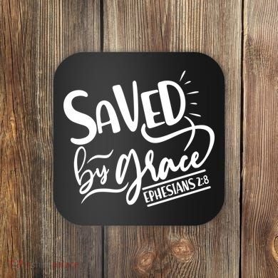 Inspirational Saved by Grace Ephesians 2:8 Coaster