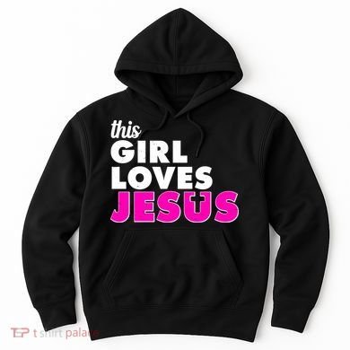 Inspirational This Girl Loves Jesus Hoodie