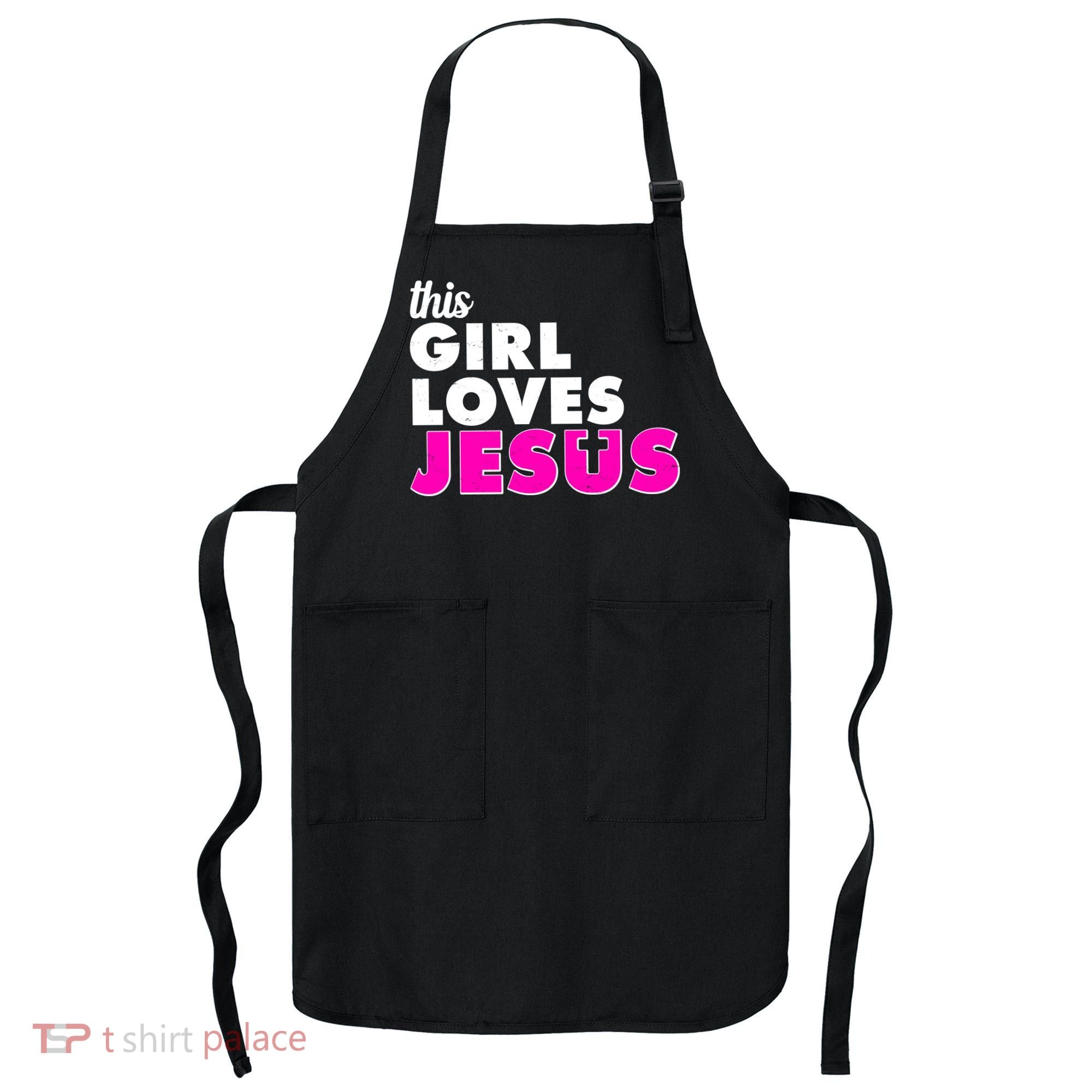 Inspirational This Girl Loves Jesus Apron