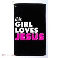 Inspirational This Girl Loves Jesus Golf Towel thumb 0