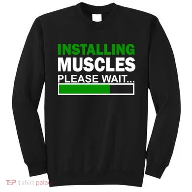Installing Muscles Please Wait... Sweatshirt