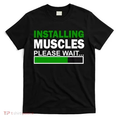 Installing Muscles Please Wait... T-Shirt