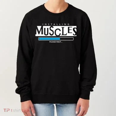 Installing Muscles Please Wait Funny Workout Women's Sweatshirt