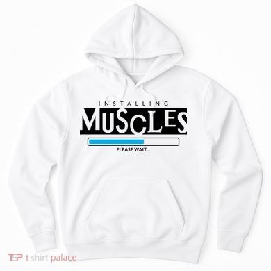 Installing Muscles Please Wait Funny Workout Hoodie