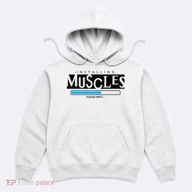 Installing Muscles Please Wait Funny Workout Hoodie