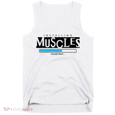 Installing Muscles Please Wait Funny Workout Tank Top