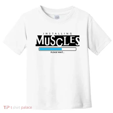 Installing Muscles Please Wait Funny Workout Toddler T-Shirt