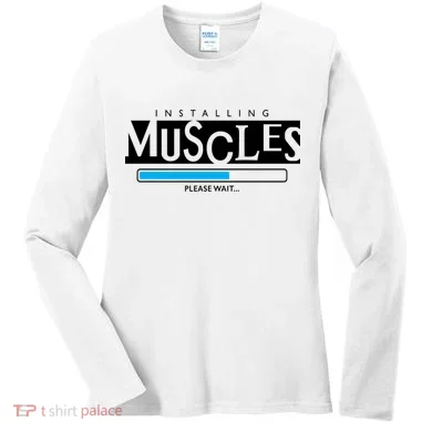 Installing Muscles Please Wait Funny Workout Women's Long Sleeve Shirt