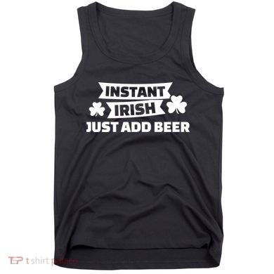 Instant Irish Just Add Beer Tank Top