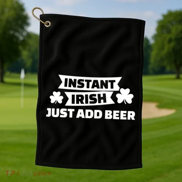 Instant Irish Just Add Beer Golf Towel