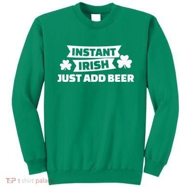 Instant Irish Just Add Beer Sweatshirt