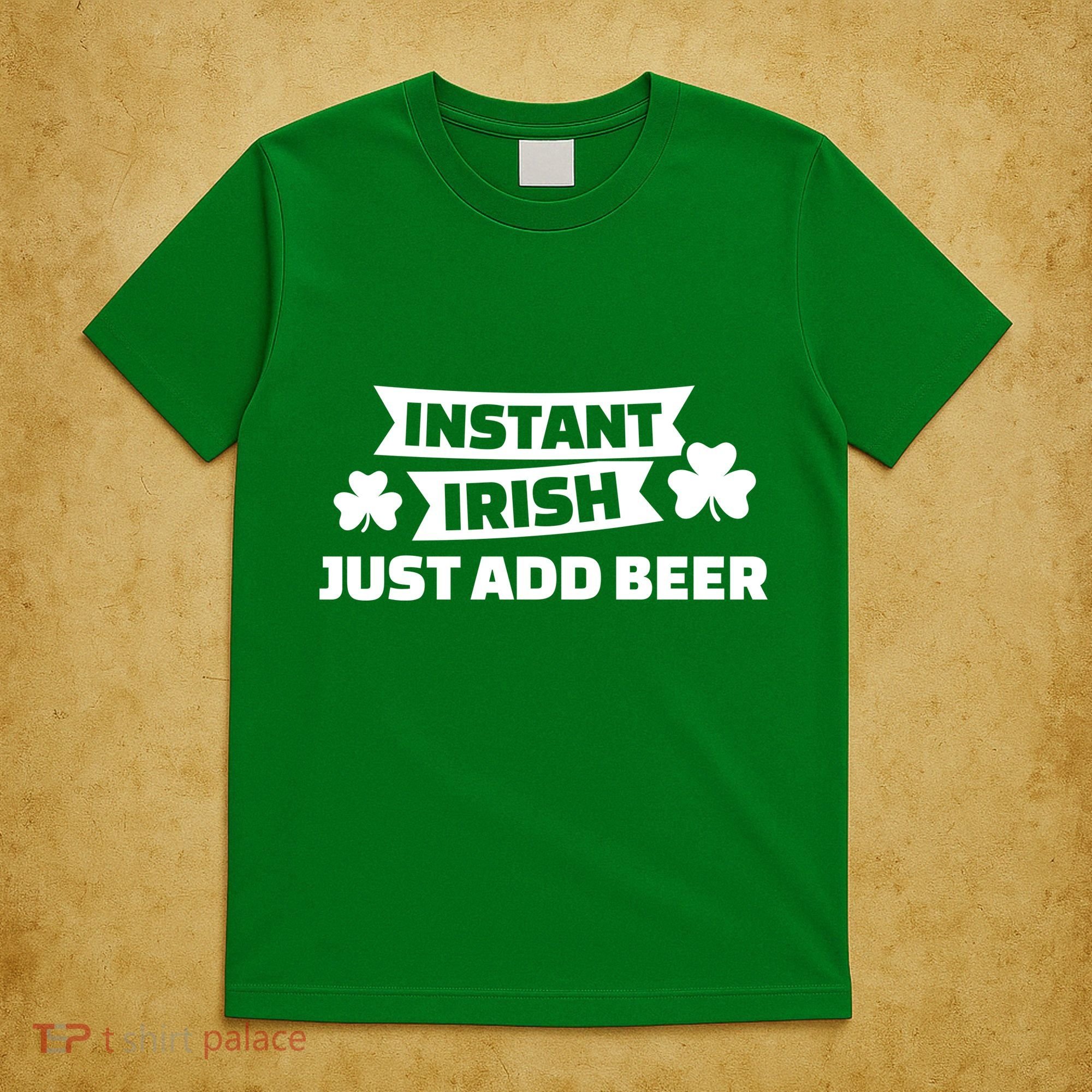 Instant Irish Just Add Beer T-Shirt