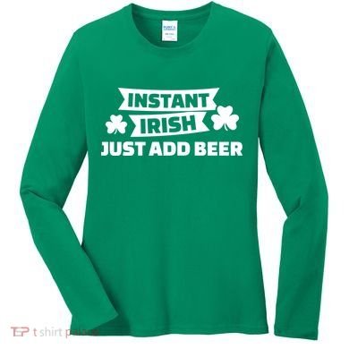 Instant Irish Just Add Beer Women's Long Sleeve Shirt