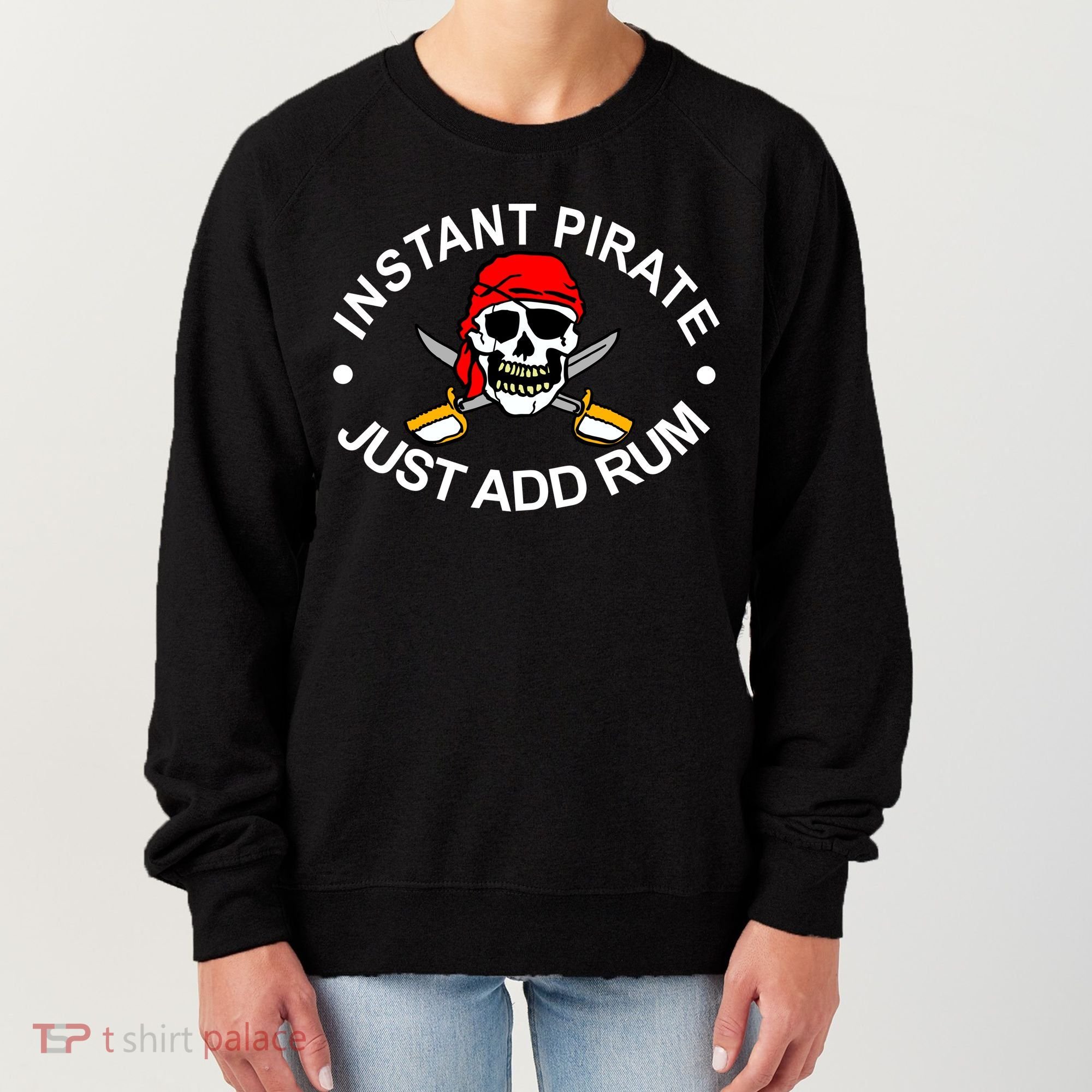 Instant Pirate Just Add Rum Women's Sweatshirt