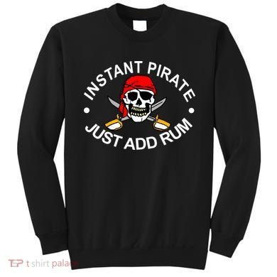 Instant Pirate Just Add Rum Sweatshirt