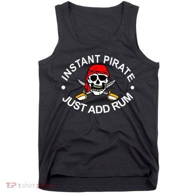 Instant Pirate Just Add Rum Tank Top