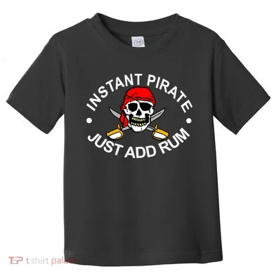 Instant Pirate Just Add Rum Toddler T-Shirt