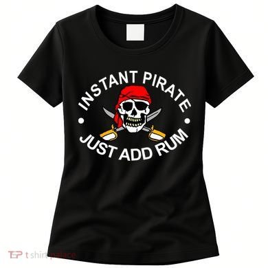 Instant Pirate Just Add Rum Women's T-Shirt